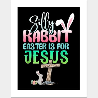 Silly Rabbit Easter Is For Jesus Christians Bunny Eggs Posters and Art